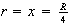 $r=x=\frac{R}{4}$